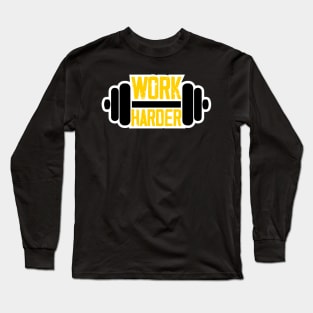 Work Harder Long Sleeve T-Shirt